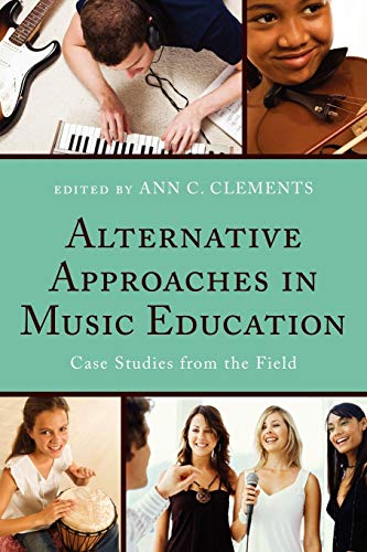 Alternative Approaches in Music Education: Case Studies from the Field