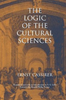 The Logic of the Cultural Sciences: Five Studies (Cassirer Lectures)