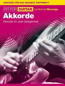 Fit For Guitar: Akkorde. Akkorde für jede Gelegenheit. Akkorde für das gesamte Griffbrett