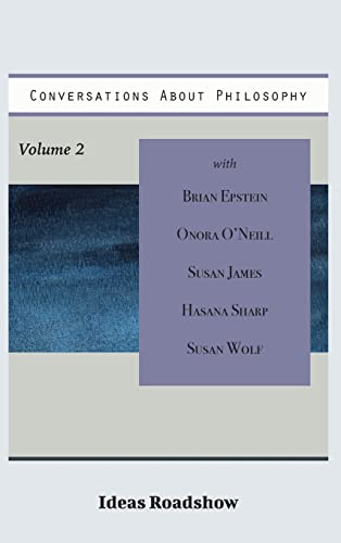 Conversations About Philosophy, Volume 2 (Ideas Roadshow Collections)