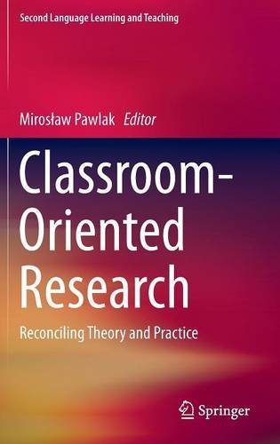 Classroom-Oriented Research: Reconciling Theory and Practice (Second Language Learning and Teaching)