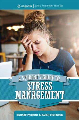 A Student's Guide to Stress Management (Cognella Student Success)