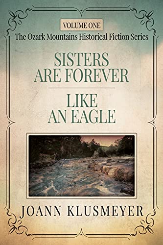 Sisters are Forever and Like an Eagle: An Anthology of Southern Historical Fiction (The Ozark Mountains Historical Fiction Series for Adults)