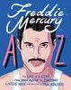 Freddie Mercury A to Z: The Life of an Icon - from Austin to Zanzibar (A to Z Icons series)