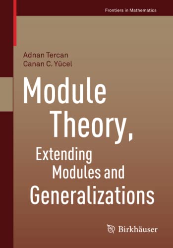 Module Theory, Extending Modules and Generalizations (Frontiers in Mathematics)