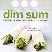 Dim Sum: Köstliche Häppchen aus China und Südostasien