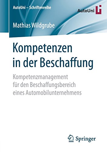 Kompetenzen in der Beschaffung: Kompetenzmanagement für den Beschaffungsbereich eines Automobilunternehmens (AutoUni – Schriftenreihe, Band 110)