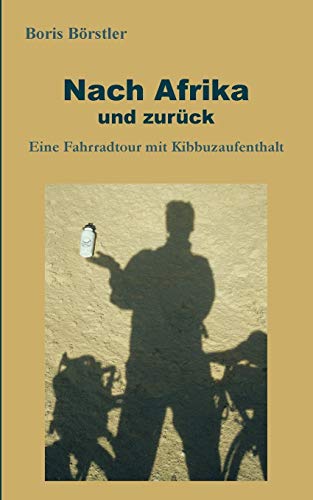 Nach Afrika und zurück: Eine Fahrradtour mit Kibbuzaufenthalt