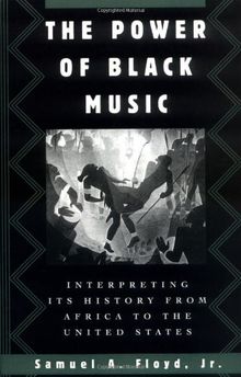 The Power of Black Music: Interpreting Its History from Africa to the United States