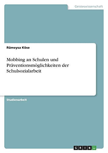 Mobbing an Schulen und Präventionsmöglichkeiten der Schulsozialarbeit