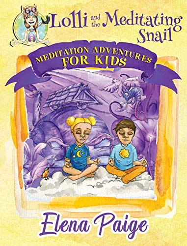 Lolli and the Meditating Snail (Meditation Adventures for Kids, Band 4)