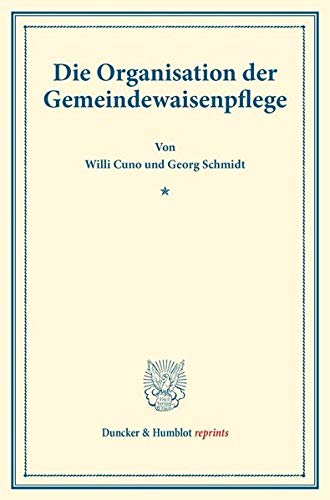Die Organisation der Gemeindewaisenpflege.: (Schriften des deutschen Vereins für Armenpflege und Wohlthätigkeit 47). (Duncker & Humblot reprints)