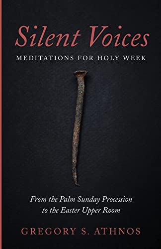 Silent Voices: Meditations for Holy Week: From the Palm Sunday Procession to the Easter Upper Room