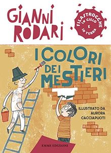 I colori dei mestieri. Filastrocche in cielo e in terra