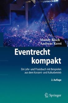 Eventrecht kompakt: Ein Lehr- und Praxisbuch mit Beispielen aus dem Konzert- und Kulturbetrieb