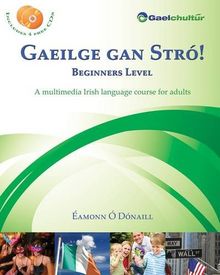 Gaeilge Gan Stro! - Beginners Level: A Multimedia Irish Language Course for Adults