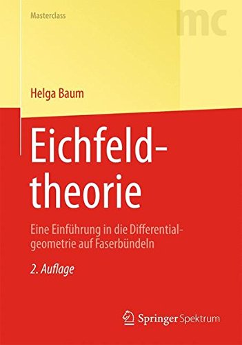 Eichfeldtheorie: Eine Einführung in die Differentialgeometrie auf Faserbündeln (Springer-Lehrbuch Masterclass) (German Edition)