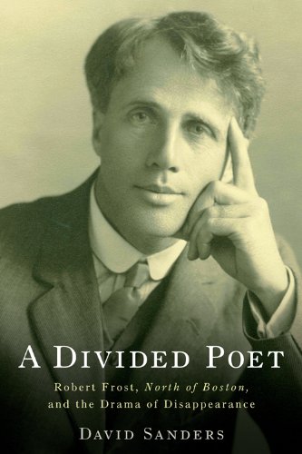 Sanders, D: Divided Poet - Robert Frost, North of Boston, an (Studies in American Literature and Culture)