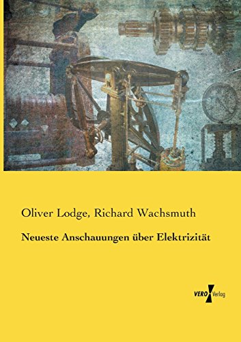 Neueste Anschauungen über Elektrizität - Oliver Lodge Richard Wachsmuth Kartoniert (TB)