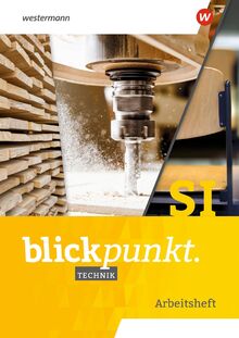 Blickpunkt Technik - Ausgabe 2024: Arbeitsheft SI: Ausgabe 2024 - Sekundarstufe 1
