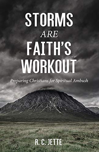 Storms Are Faith’s Workout: Preparing Christians for Spiritual Ambush