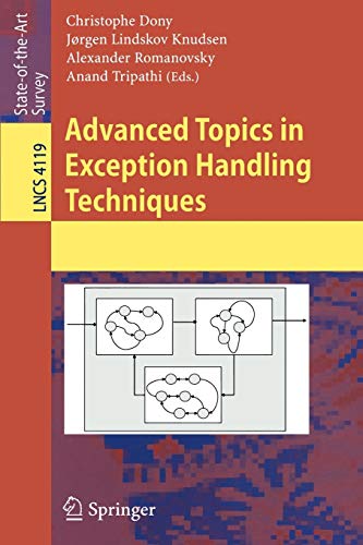 Advanced Topics in Exception Handling Techniques (Lecture Notes in Computer Science, 4119, Band 4119)