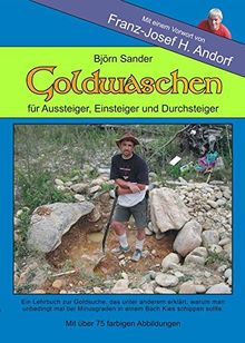 Goldwaschen: Für Einsteiger, Aussteiger und Durchsteiger