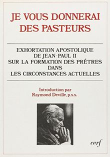 Je vous donnerai des pasteurs : exhortation apostolique sur la formation des prêtres dans les circonstances actuelles