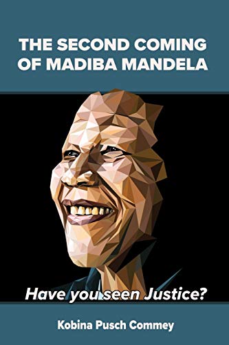 The Second Coming of Nelson Mandela: Have you seen Justice? (Real African Writers, Band 14)