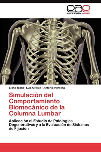 Simulación del Comportamiento Biomecánico de la Columna Lumbar: Aplicación al Estudio de Patologías Degenerativas y a la Evaluación de Sistemas de Fijación