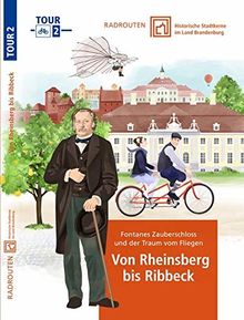 Radrouten durch historische Stadtkerne im Land Brandenburg Route 2 – Von Rheinsberg bis Ribbeck: Fontanes Zauberschloss und der Traum vom Fliegen