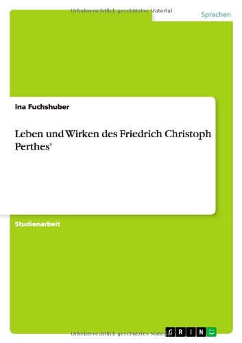 Leben und Wirken des Friedrich Christoph Perthes'