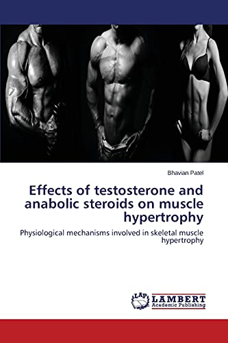 Effects of testosterone and anabolic steroids on muscle hypertrophy: Physiological mechanisms involved in skeletal muscle hypertrophy