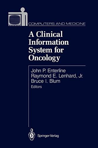 A Clinical Information System for Oncology: Proceedings of PLASTICITY '91: The Third International Symposium on Plasticity and Its Current Applications (Computers and Medicine)
