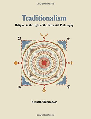 Kenneth Oldmeadow Traditionalism, Religion In The Light Of The Perennial Philosophy