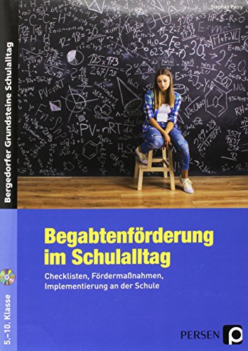 Begabtenförderung im Schulalltag: Checklisten, Fördermaßnahmen, Implementierung an der Schule (5. bis 10. Klasse) (Bergedorfer Grundsteine Schulalltag - SEK)