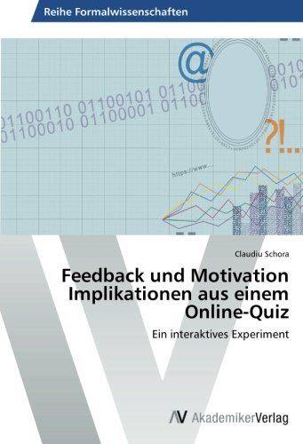 Feedback und Motivation Implikationen aus einem Online-Quiz: Ein interaktives Experiment