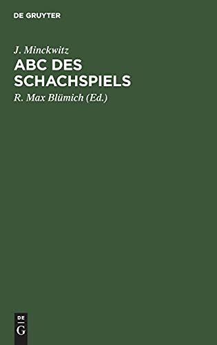 Abc des Schachspiels: Anleitung zur raschen Erlernung der Schachspielkunst. Einführung in die Problemkomposition