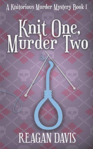 Knit One Murder Two: A Knitorious Murder Mystery Book 1
