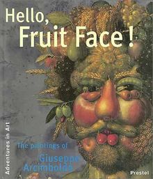 Arcimboldo Hello Fruit Face (Adventure in Art)