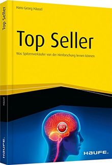 Top Seller: Was Spitzenverkäufer von der Hirnforschung lernen können von Häusel, Hans-Georg | Buch | Zustand gut