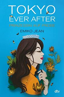 Tokyo ever after – Prinzessin auf Probe: Romantische Cinderellastory mit angesagtem Japan-Setting ab 13 (Die Tokyo-Ever-After-Reihe, Band 1) von Jean, Emiko | Buch | Zustand sehr gut