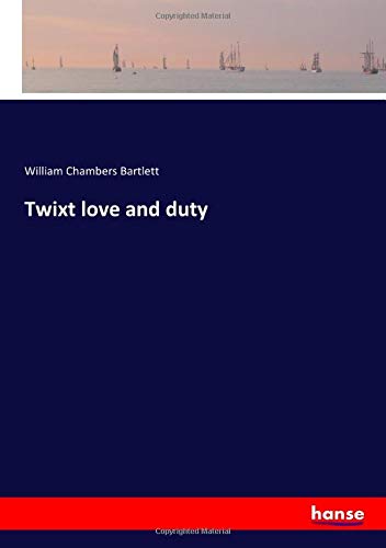 Twixt love and duty