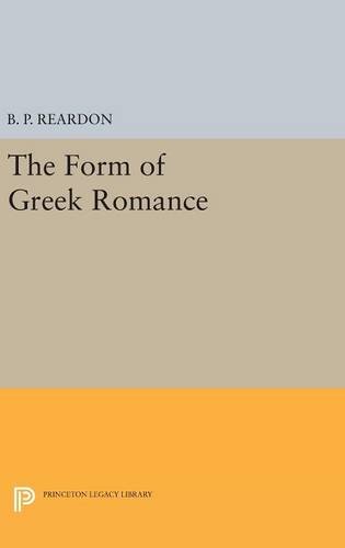 The Form of Greek Romance (Princeton Legacy Library)