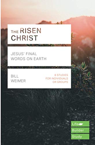 The Risen Christ (Lifebuilder Study Guides): Jesus' Final Words on Earth (Lifebuilder Bible Study Guides)