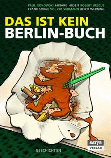 Das ist kein Berlin-Buch: Geschichten