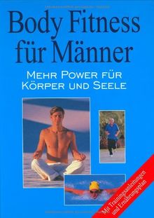 Body Fitness für Männer. Mehr Power für Körper und Seele