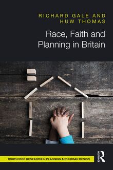 Race, Faith and Planning in Britain: The British Experience in Context (Routledge Research in Planning and Urban Design)