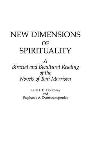 New Dimensions of Spirituality: A Bi-Racial and Bi-Cultural Reading of the Novels of Toni Morrison (Contributions in Women's Studies)
