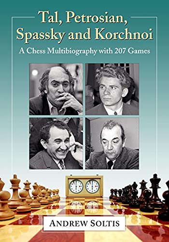 Andrew Soltis Tal, Petrosian, Spassky And Korchnoi, A Chess Multibiography With 207 Games